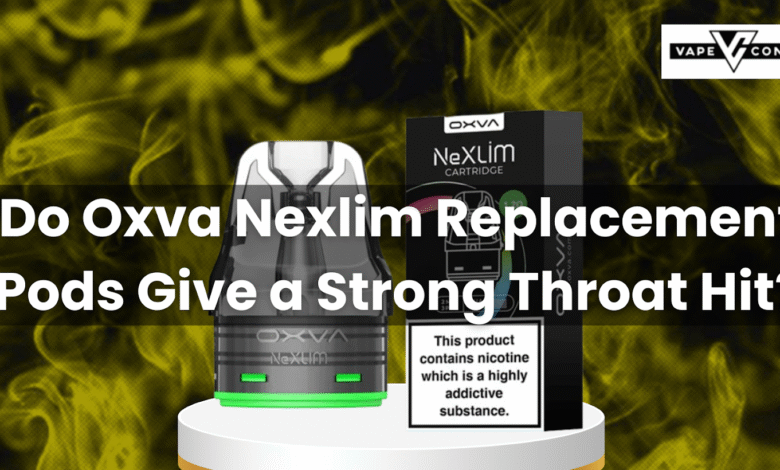 Do Oxva Nexlim Replacement Pods Give a Strong Throat Hit?