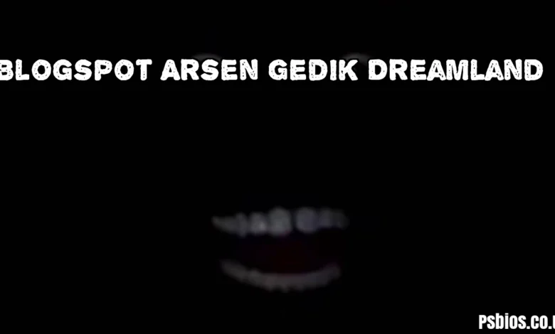 Blogspot Arsen Gedik Dreamland