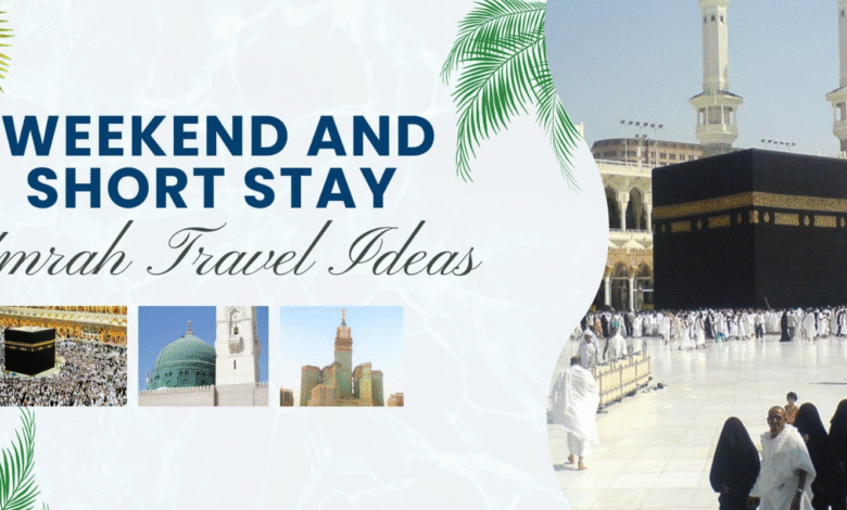 Weekend and Short Stay Umrah Travel Ideas
